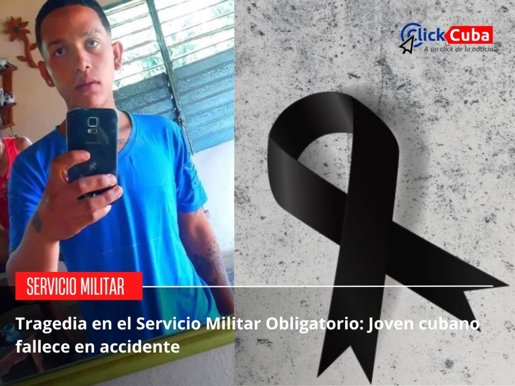 Tragedia en el Servicio Militar Obligatorio: Joven cubano fallece en&nbsp;accidente
