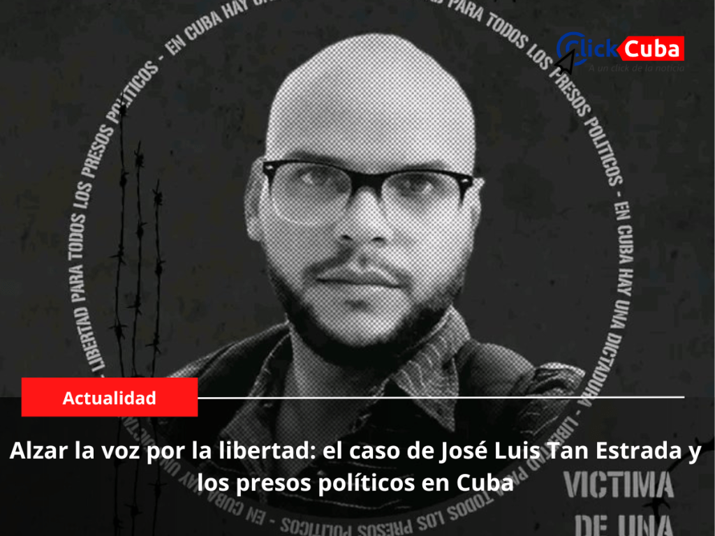 Alzar la voz por la libertad: el caso de José Luis Tan Estrada y los presos políticos en&nbsp;Cuba