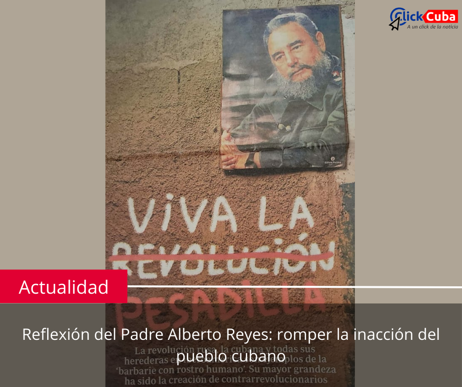 Reflexión del Padre Alberto Reyes: romper la inacción del pueblo cubano