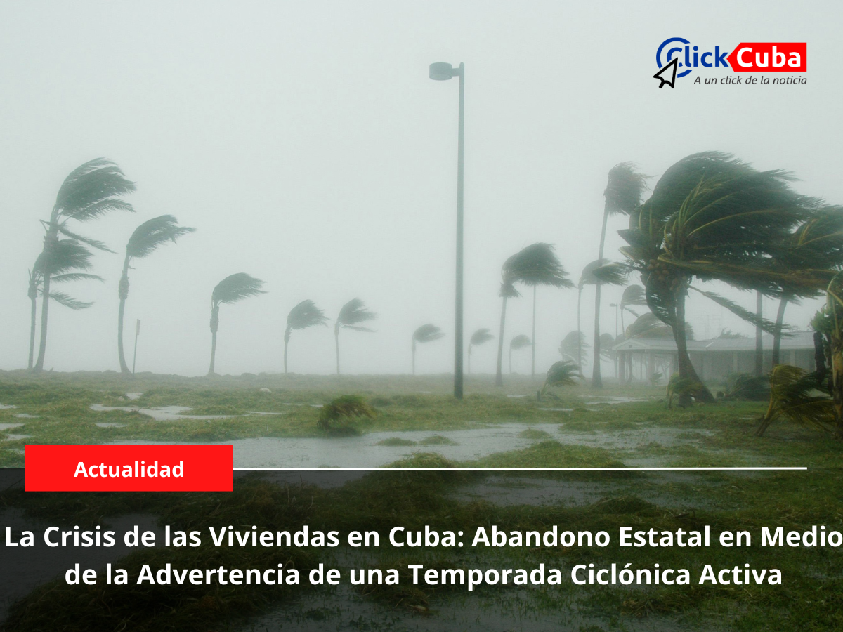 La crisis de las viviendas en Cuba: Abandono estatal en medio de la advertencia de una temporada ciclónica activa