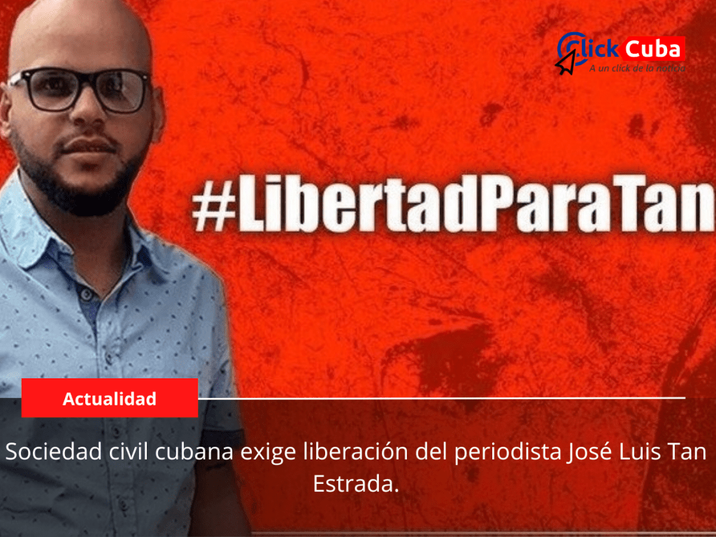Sociedad civil cubana exige liberación del periodista José Luis Tan&nbsp;Estrada.