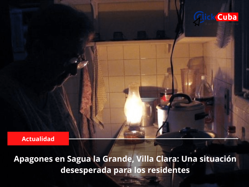 Apagones en Sagua la Grande, Villa Clara: Una situación desesperada para los&nbsp;residentes
