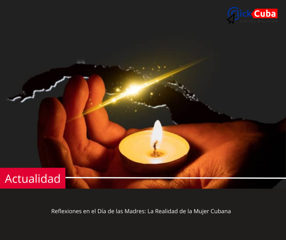 Reflexiones en el Día de las Madres: La realidad de la mujer cubana