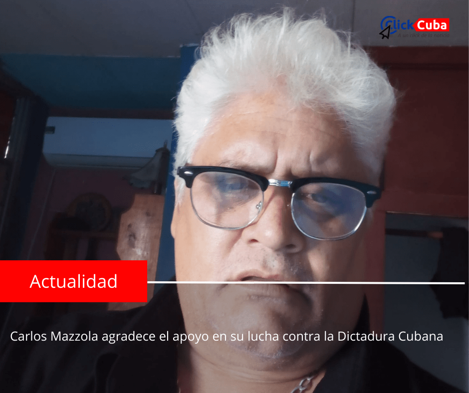 Carlos Mazzola agradece el apoyo en su lucha contra la Dictadura&nbsp;Cubana