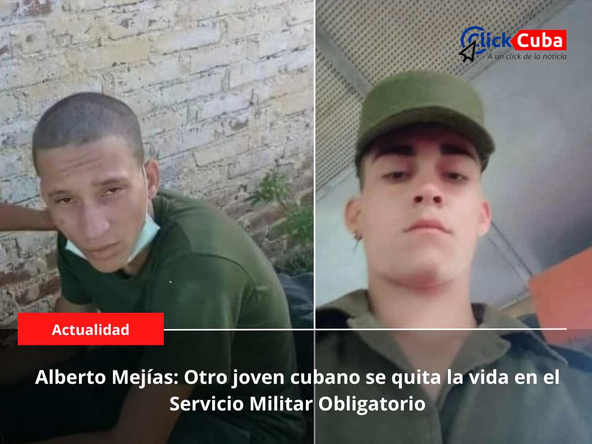 Alberto Mejías: Otro Joven Cubano se Quita la Vida en el Servicio Militar Obligatorio