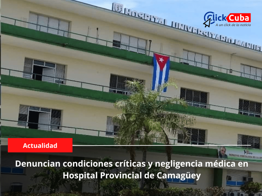 Denuncian condiciones críticas y negligencia médica en Hospital Provincial de&nbsp;Camagüey