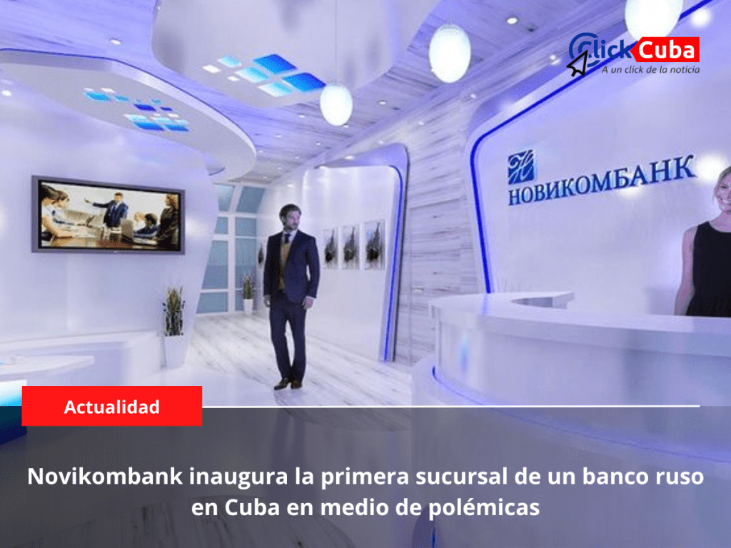 Novikombank inaugura la primera sucursal de un banco ruso en Cuba en medio de&nbsp;polémicas