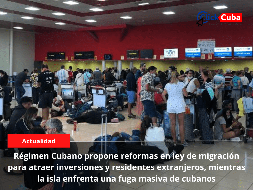 Régimen Cubano propone reformas en ley de migración para atraer inversiones y residentes extranjeros, mientras la isla Enfrenta una fuga masiva de&nbsp;cubanos