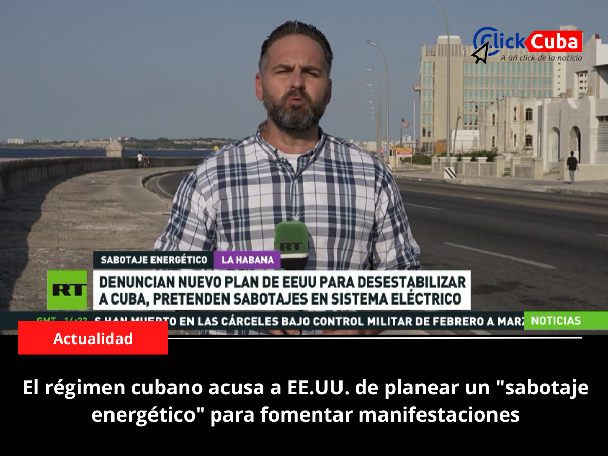 El régimen cubano acusa a EE.UU. de planear un «sabotaje energético» para fomentar manifestaciones
