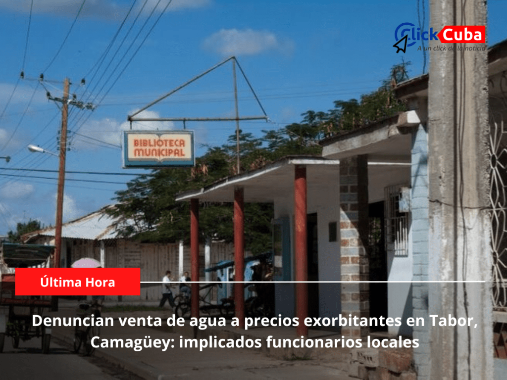 Denuncian venta de agua a precios exorbitantes en Tabor, Camagüey: implicados funcionarios&nbsp;locales