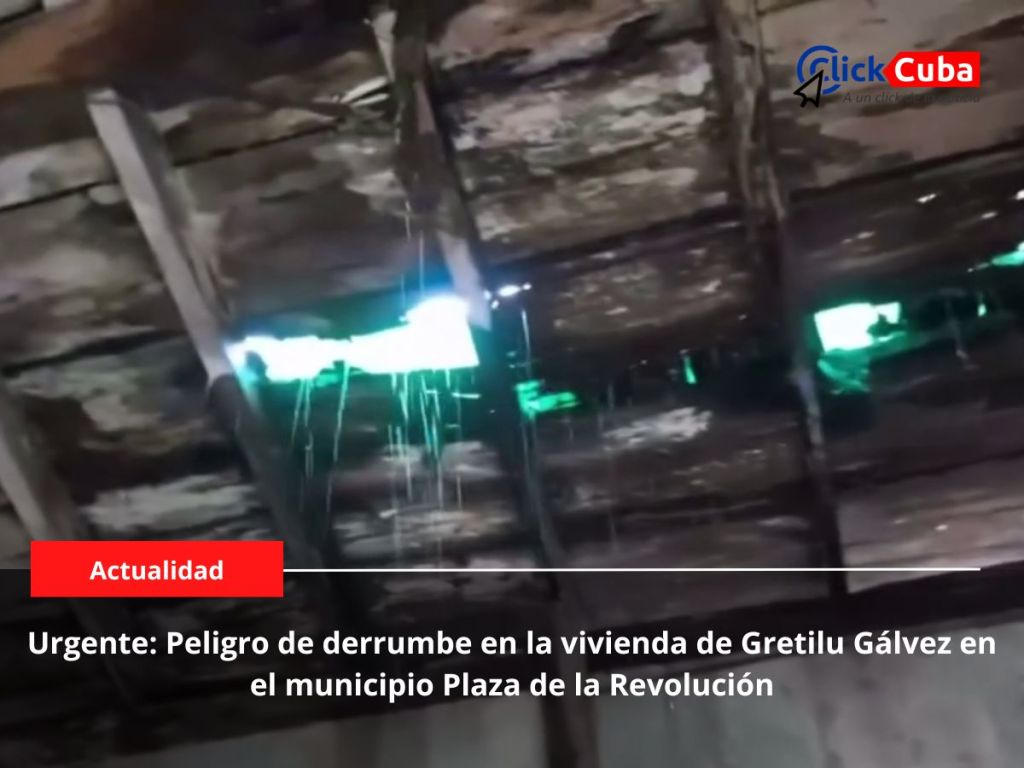 Urgente: Peligro de derrumbe en la vivienda de Gretilu Gálvez en el municipio Plaza de la&nbsp;Revolución