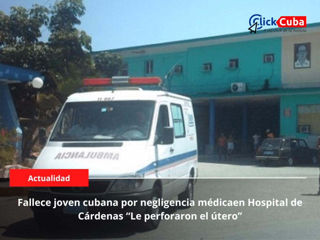 Fallece joven cubana por negligencia médica en Hospital de Cárdenas “Le perforaron el&nbsp;útero”