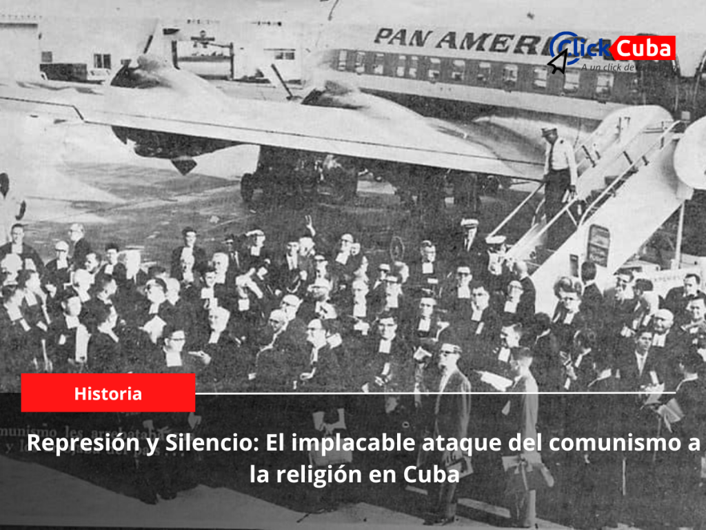 Represión y Silencio: El Implacable Ataque del Comunismo a la Religión en&nbsp;Cuba