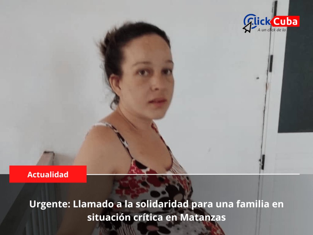 Urgente: Llamado a la solidaridad para una familia en situación crítica en&nbsp;Matanzas