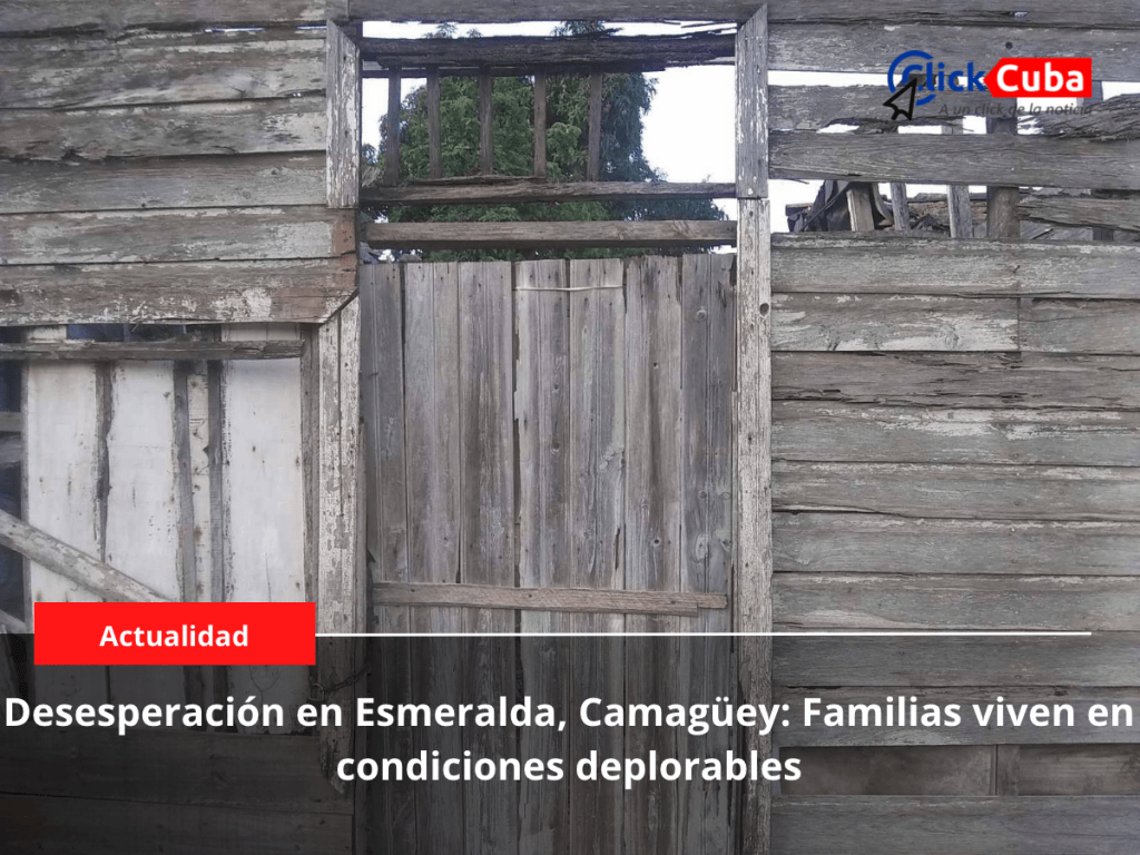 Desesperación en Esmeralda, Camagüey: Familias viven en condiciones&nbsp;deplorables