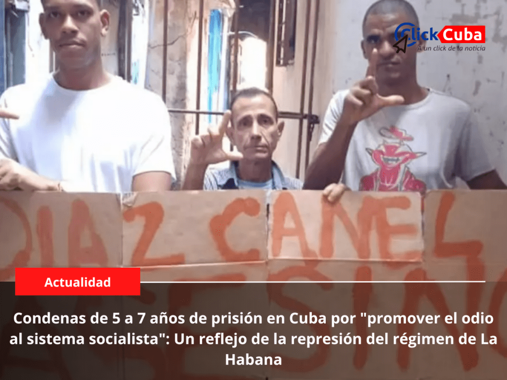 Condenas de 5 a 7 años de prisión en Cuba por «promover el odio al sistema socialista»: Un reflejo de la represión del régimen de La&nbsp;Habana