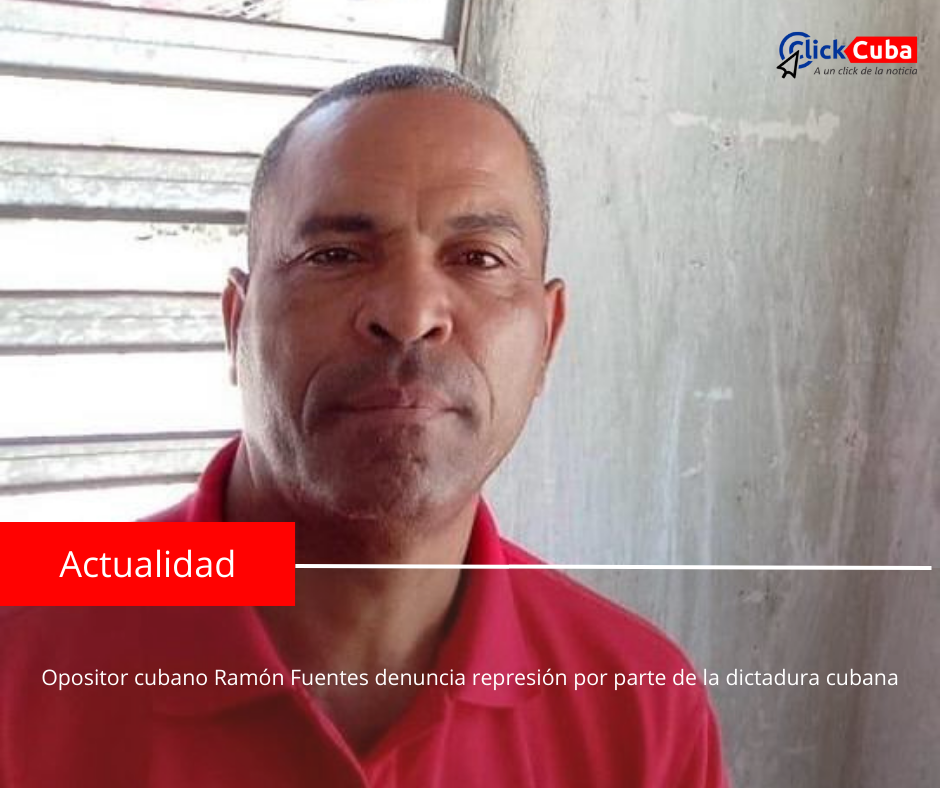 Opositor cubano Ramón Fuentes denuncia represión por parte de la dictadura cubana