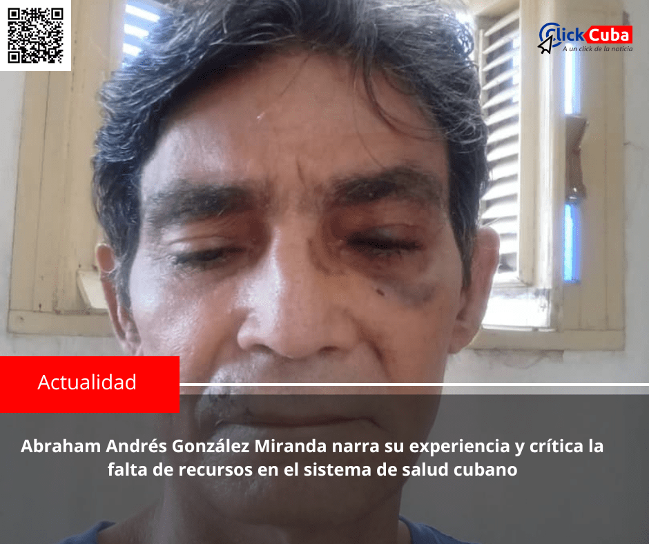 Abraham Andrés González Miranda narra su experiencia y crítica la falta de recursos en el sistema de salud&nbsp;cubano