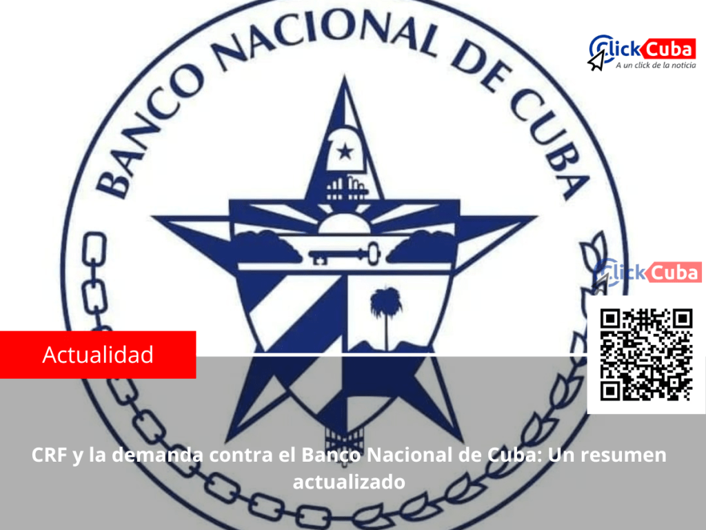 CRF y la demanda contra el Banco Nacional de Cuba: Un resumen&nbsp;actualizado