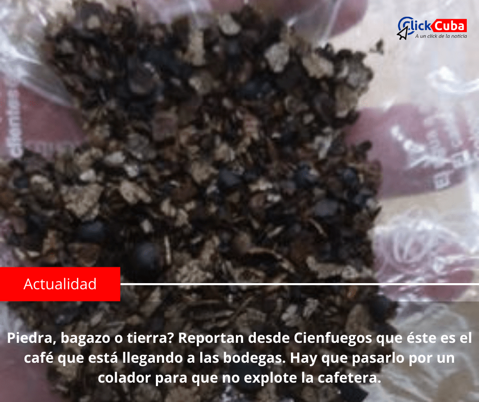 Piedra, bagazo o tierra? Reportan desde Cienfuegos que éste es el café que está llegando a las bodegas. Hay que pasarlo por un colador para que no explote la&nbsp;cafetera.