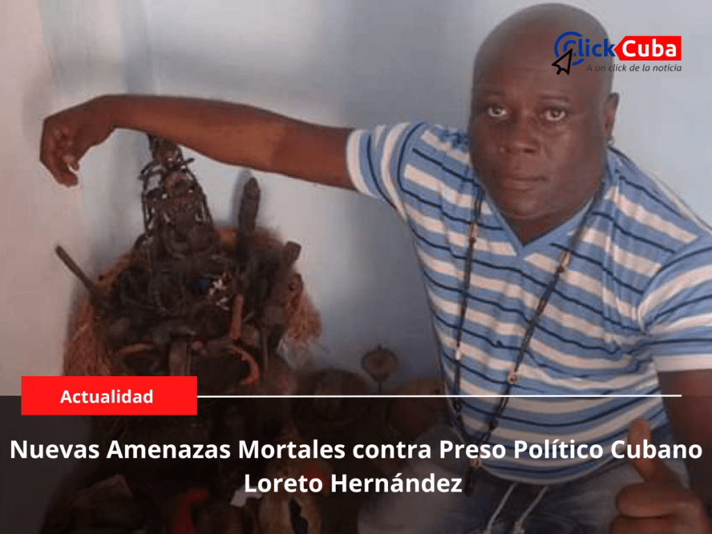 Nuevas amenazas mortales contra preso político cubano Loreto&nbsp;Hernández