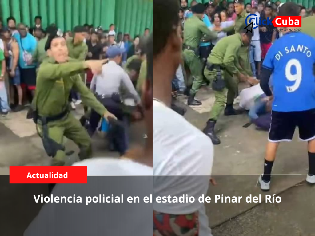 Violencia policial en el estadio de Pinar del&nbsp;Río