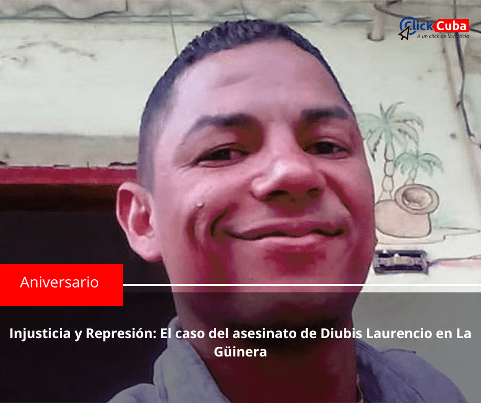 Injusticia y Represión: El caso del asesinato de Diubis Laurencio en La&nbsp;Güinera
