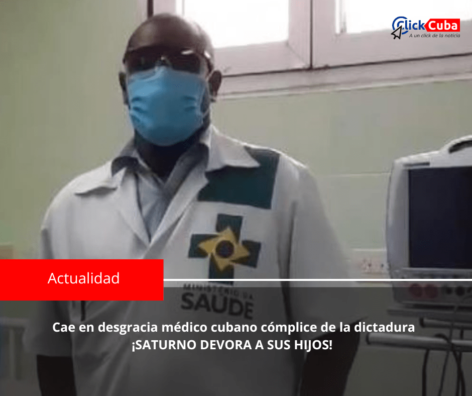 Cae en desgracia médico cubano cómplice de la dictadura ¡SATURNO DEVORA A SUS&nbsp;HIJOS!