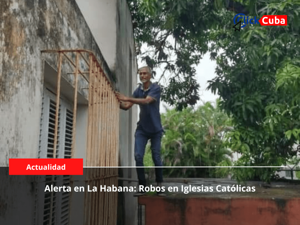 Alerta en La Habana: Robos en Iglesias&nbsp;Católicas