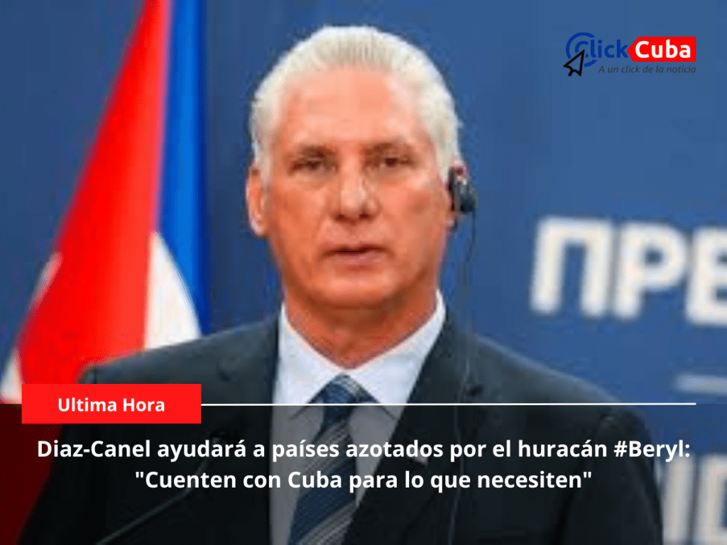 Diaz-Canel ayudará a países azotados por el huracán #Beryl: «Cuenten con Cuba para lo que&nbsp;necesiten»