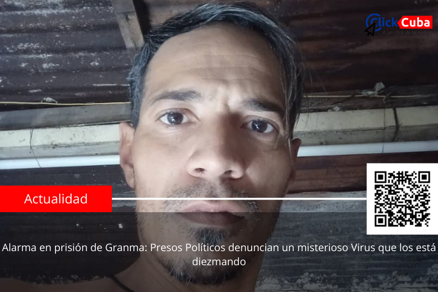 Alarma en prisión de Granma: Presos Políticos denuncian un misterioso Virus que los está diezmando