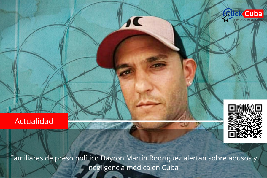 Familiares de preso político Dayron Martín Rodríguez alertan sobre abusos y negligencia médica en Cuba