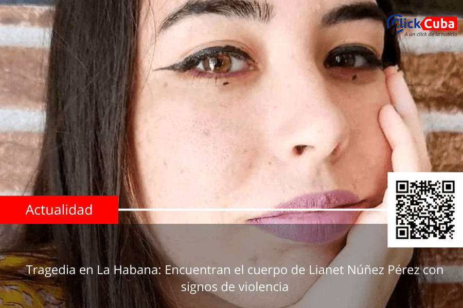 Tragedia en La Habana: Encuentran el cuerpo de Lianet Núñez Pérez con signos de&nbsp;violencia