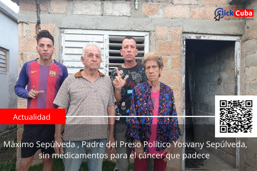 Máximo Sepúlveda, Padre del Preso Político Yosvany Sepúlveda, sin medicamentos para el cáncer que&nbsp;padece