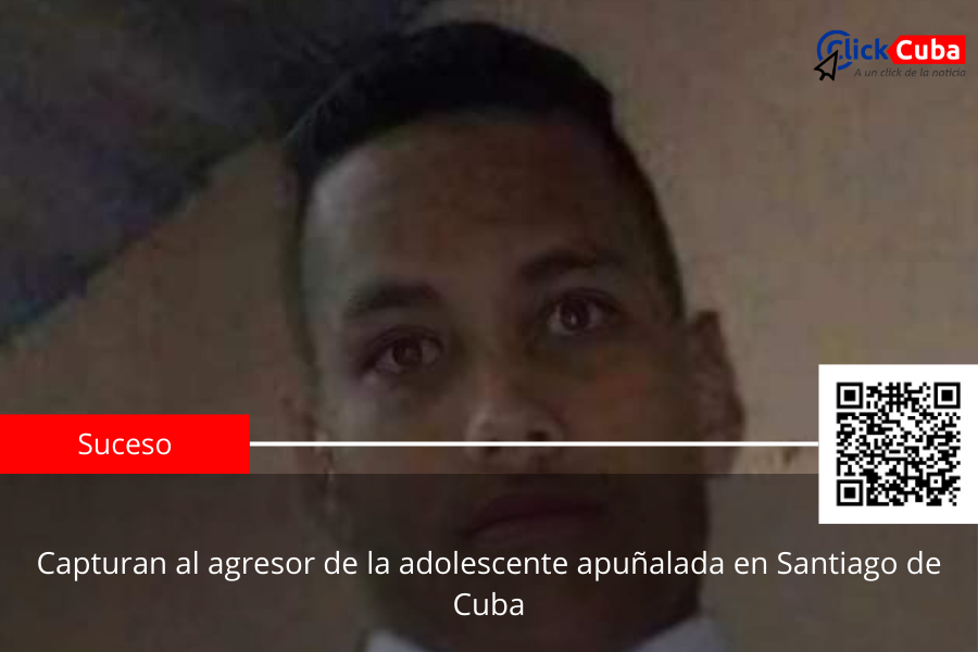 Capturan al agresor de la adolescente apuñalada en Santiago de Cuba