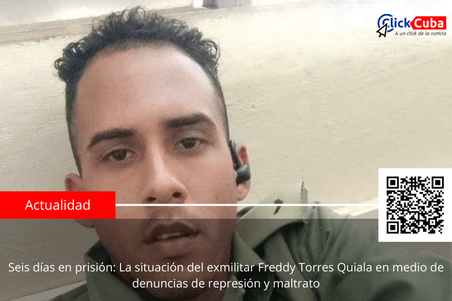 Seis días en prisión: La situación del exmilitar Freddy Torres Quiala en medio de denuncias de represión y&nbsp;maltrato