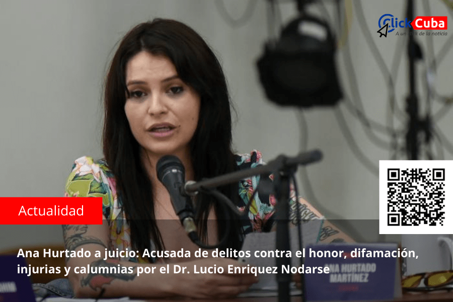 Ana Hurtado a juicio: Acusada de delitos contra el honor, difamación, injurias y calumnias por el Dr. Lucio Enriquez&nbsp;Nodarse