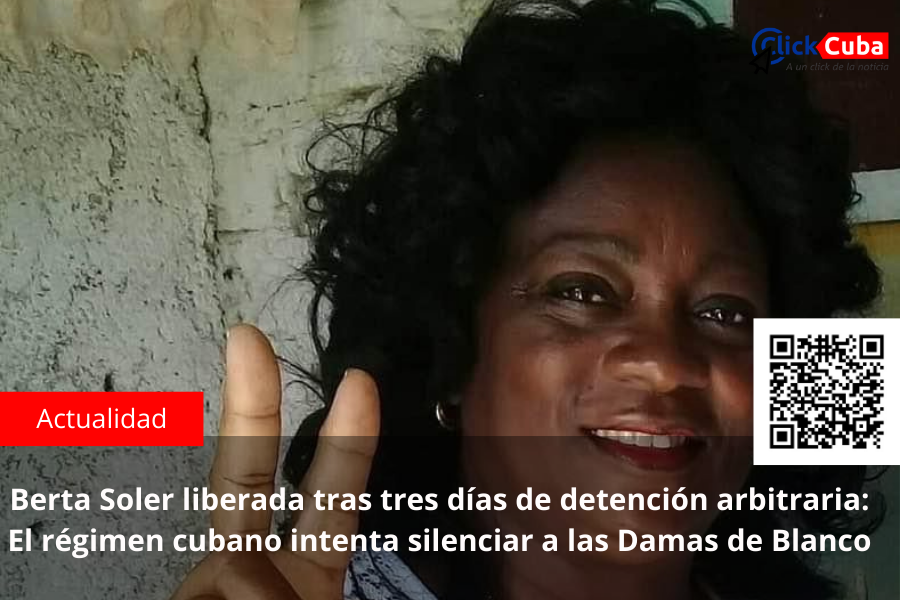 Berta Soler liberada tras tres días de detención arbitraria: El régimen cubano intenta silenciar a las Damas de Blanco