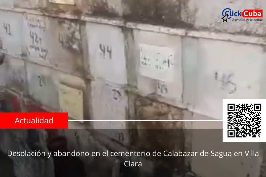 Desolación y abandono en el cementerio de Calabazar de Sagua en Villa Clara