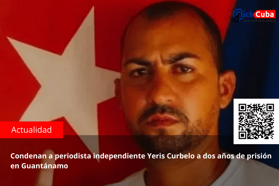 Condenan a periodista independiente Yeris Curbelo a dos años de prisión en&nbsp;Guantánamo