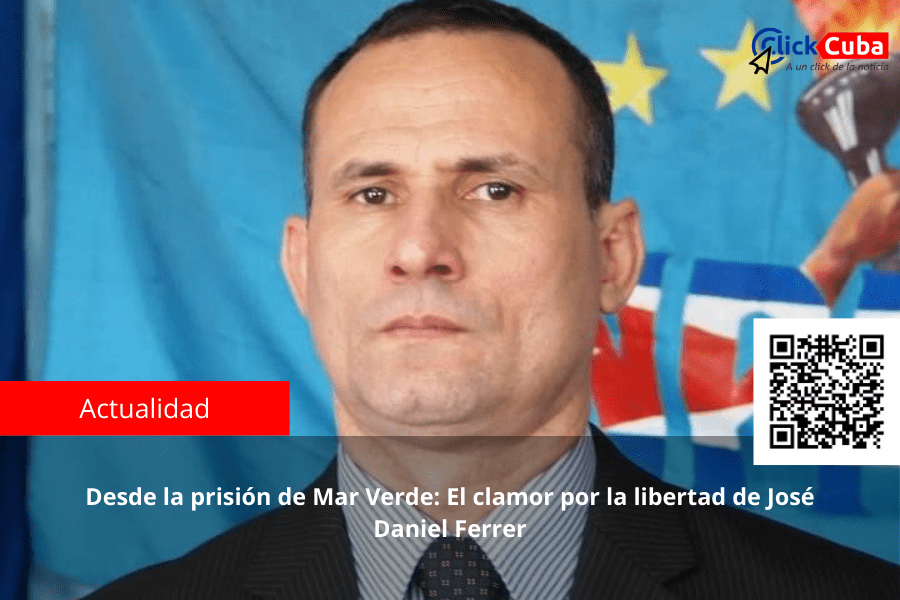 Desde la prisión de Mar Verde: El clamor por la libertad de José Daniel&nbsp;Ferrer