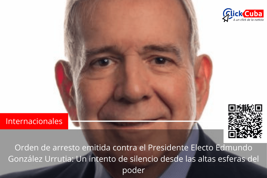 Orden de arresto emitida contra el Presidente Electo Edmundo González Urrutia: Un intento de silencio desde las altas esferas del&nbsp;poder