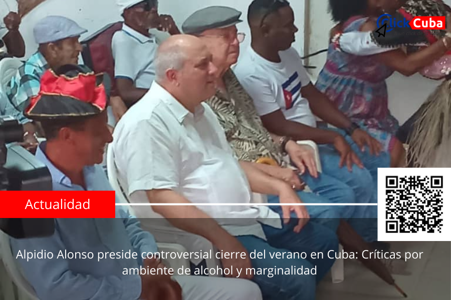 Alpidio Alonso preside controversial cierre del verano en Cuba: Críticas por ambiente de alcohol y marginalidad