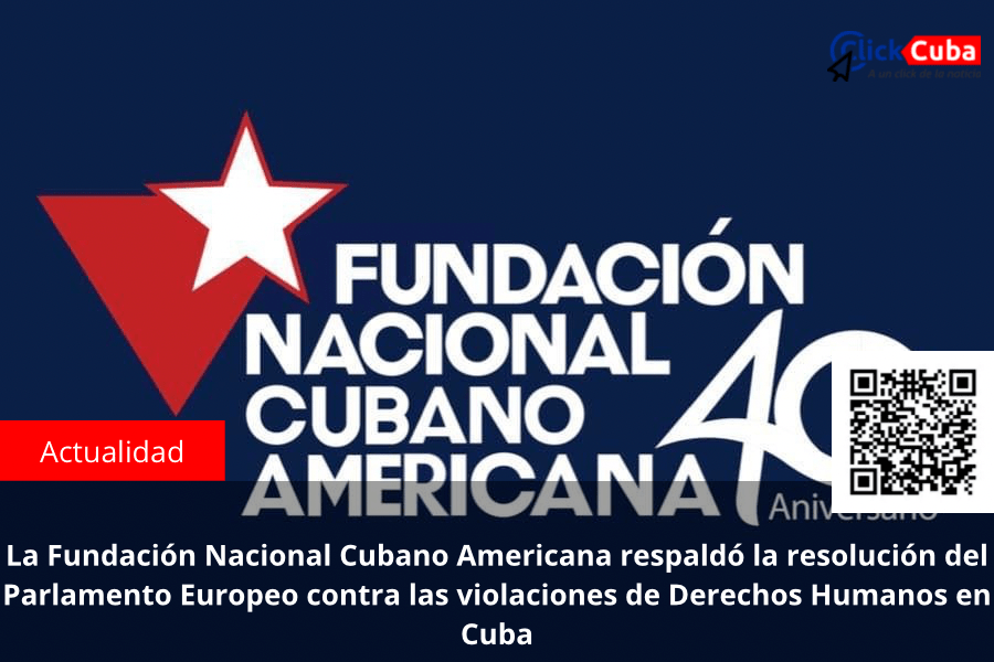 La Fundación Nacional Cubano Americana respaldó la resolución del Parlamento Europeo contra las violaciones de Derechos Humanos en&nbsp;Cuba
