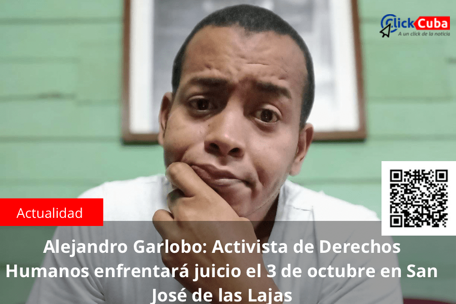 Alejandro Garlobo: Activista de Derechos Humanos enfrentará juicio el 3 de octubre en San José de las&nbsp;Lajas