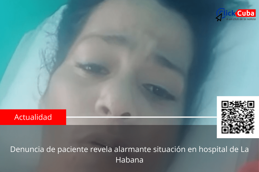Denuncia de paciente revela alarmante situación en hospital de La&nbsp;Habana