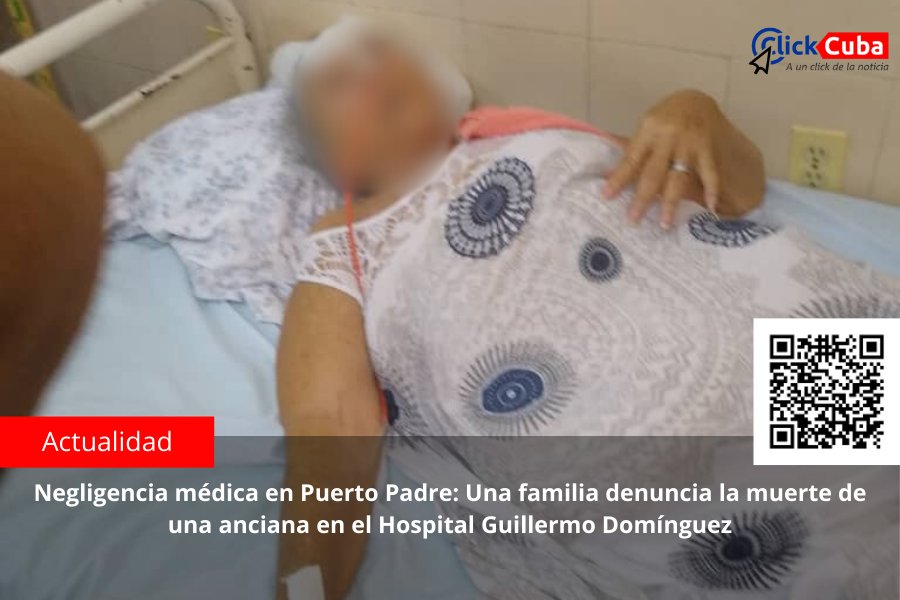 Negligencia médica en Puerto Padre: Una familia denuncia la muerte de una anciana en el Hospital Guillermo Domínguez