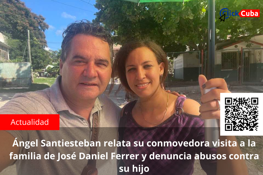 Ángel Santiesteban relata su conmovedora visita a la familia de José Daniel Ferrer y denuncia abusos contra su&nbsp;hijo