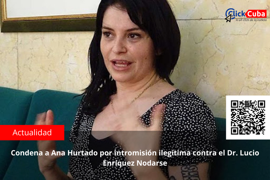Condena a Ana Hurtado por intromisión ilegítima contra el Dr. Lucio Enríquez Nodarse