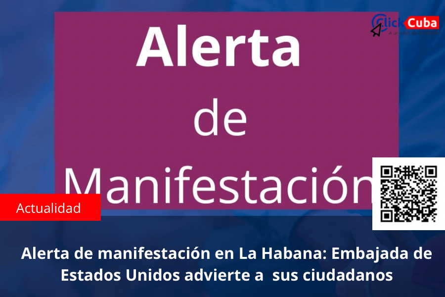 Alerta de manifestación en La Habana: Embajada de Estados Unidos advierte a&nbsp; sus&nbsp;ciudadanos